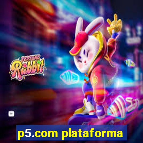 p5.com plataforma